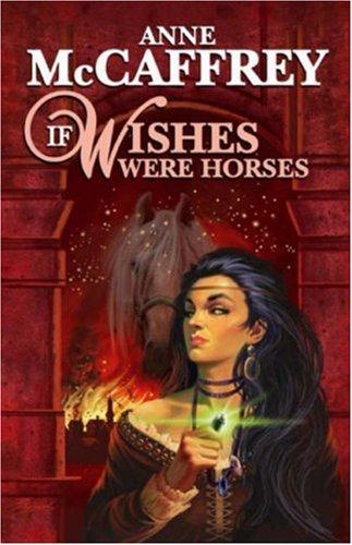 Anne McCaffrey: If Wishes Were Horses (Paperback, 2006, Wildside Press)