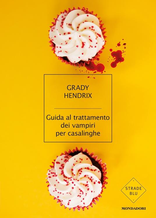 Grady Hendrix: Guida al trattamento dei vampiri per casalinghe (Paperback, Italiano language, 2020, Mondadori)