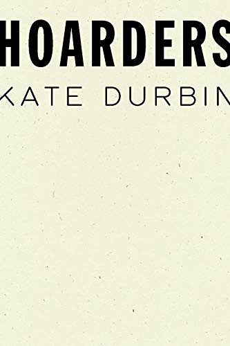 Kate Durbin: Hoarders (Hardcover, Wave Books)