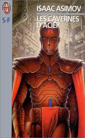 Isaac Asimov: Les cavernes d'acier (French language, 1997, J'ai Lu)