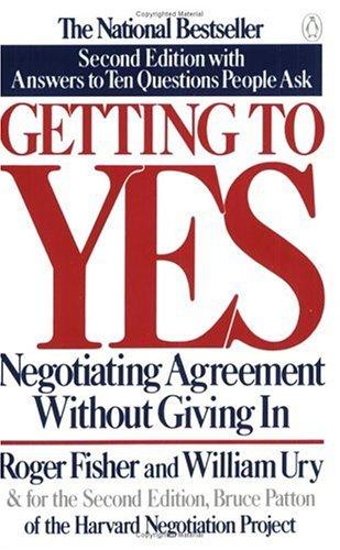 William L. Ury, Roger Fisher, Bruce Patton, Roger Drummer Fisher: Getting to Yes: Negotiating Agreement Without Giving In (Paperback, 1991, Penguin)