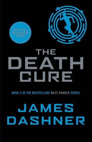 James Dashner: The Death Cure (Chicken House Ltd, Chicken House, The)