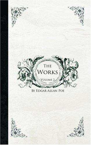 Edgar Allan Poe: The Works of Edgar Allen Poe, Volume 2 (Paperback, 2006, BiblioBazaar)