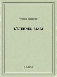 Fyodor Dostoevsky: L’éternel mari (French language)