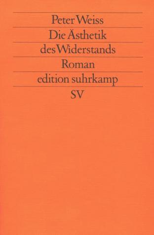 Peter Weiss: Die Ästhetik des Widerstands (German language, 1988, Suhrkamp Verlag)