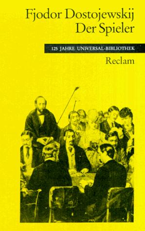 Fyodor Dostoevsky, Elisabeth Markstein: Der Spieler. Aus den Aufzeichnungen eines jungen Mannes. (Paperback, Reclam, Ditzingen)