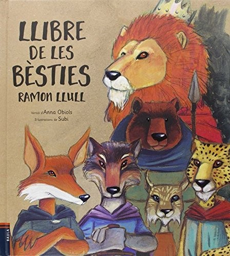 Anna Obiols Llopart, Ramon Llull d'Erill, Joan Subirana Queralt: Llibre de les bèsties (Paperback, Edicions Baula)