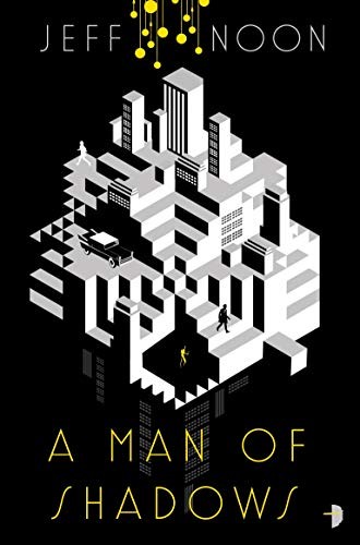 Jeff Noon: A Man of Shadows (Paperback, Angry Robot)