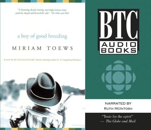 Miriam Toews: A Boy of Good Breeding (AudiobookFormat, BTC Audiobooks)