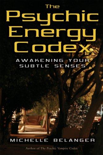 Michelle Belanger: The Psychic Energy Codex (Paperback, Weiser Books)