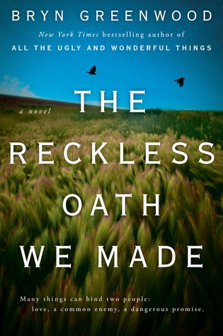 Bryn Greenwood: The Reckless Oath We Made (2019, G.P. Putnam's Sons)