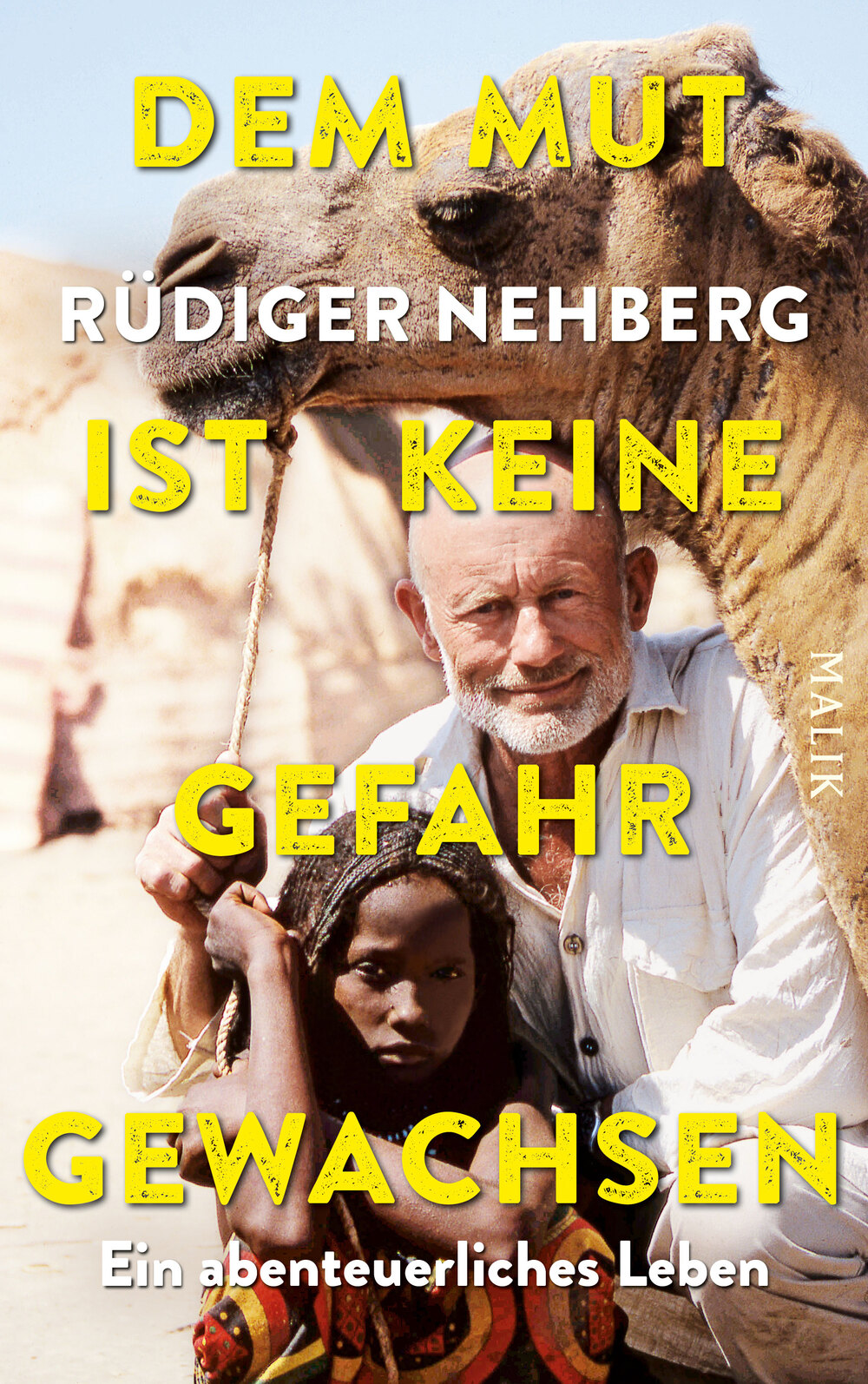 Rüdiger Nehberg: Dem Mut ist keine Gefahr gewachsen (Hardcover, german language, 2020, MALIK Verlag)