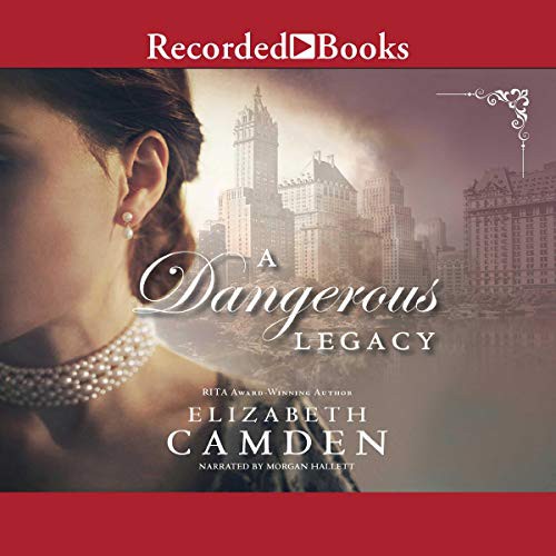 Elizabeth Camden: A Dangerous Legacy (AudiobookFormat, Recorded Books, Inc. and Blackstone Publishing)