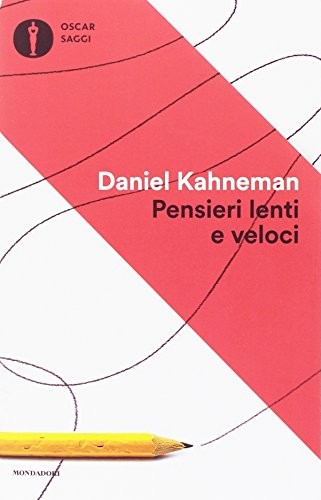 Daniel Kahneman: Pensieri lenti e veloci (Paperback, Italian language, 2017, Mondadori)