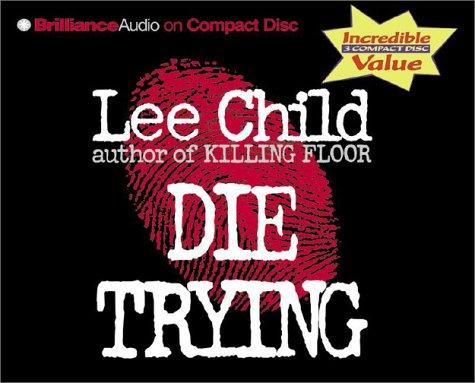 Lee Child: Die Trying (Jack Reacher) (AudiobookFormat, Brilliance Audio on CD Value Priced)