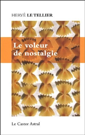 Hervé Le Tellier: Le voleur de nostalgie (French language, 2005, Castor astral, CASTOR ASTRAL)