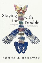 Donna J. Haraway: Staying with the Trouble (2016, Duke University Press)