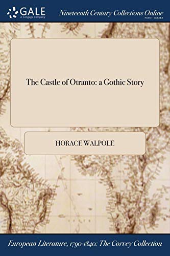Horace Walpole: The Castle of Otranto (Paperback, Gale NCCO, Print Editions)