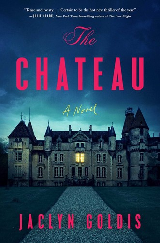 Jaclyn Goldis: The Chateau (Hardcover, 2023, Atria/Emily Bestler Books)