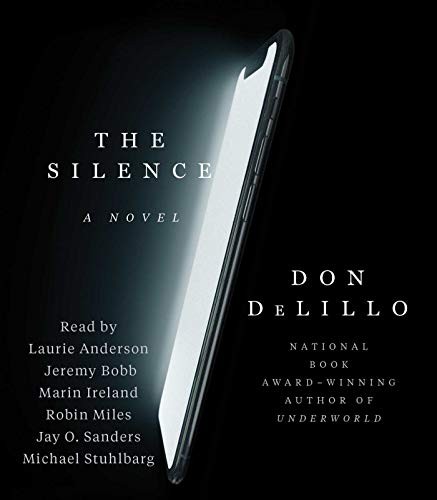 Don DeLillo, Marin Ireland, Robin Miles, Jeremy Bobb, Laurie Anderson, Jay O. Sanders, Michael Stuhlbarg: The Silence (2020, Simon & Schuster Audio)