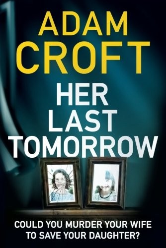 Adam Croft: Her Last Tomorrow (Paperback, Thomas & Mercer)