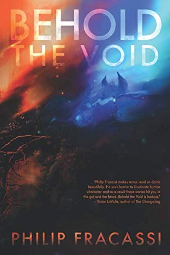 Philip Fracassi: Behold the Void (2018, Lovecraft eZine Press)