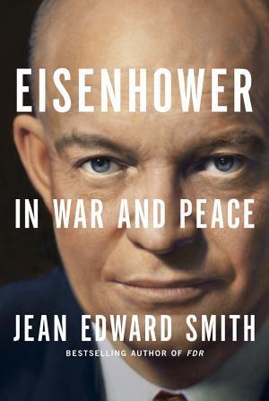 Jean Edward Smith: Eisenhower : in war and peace (2012)