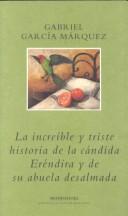 Gabriel García Márquez: La increíble y triste Historia de la cándida Eréndira y de su abuela desalmada (Paperback, 1972, Grijalbo Mondadori Sa)