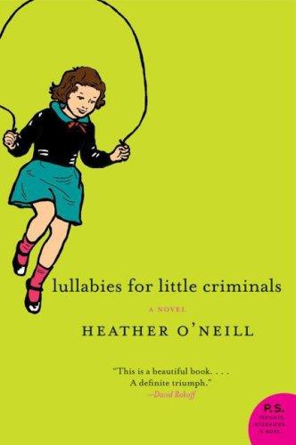 Heather O'Neill, Heather O'neill: Lullabies for Little Criminals (Paperback, Harper Perennial)