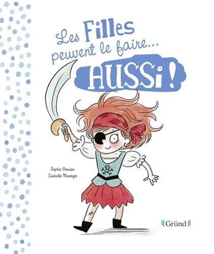 Sophie Gourion, Isabelle Maroger: Les filles et les garçons peuvent le faire... aussi ! (Hardcover, GRUND)