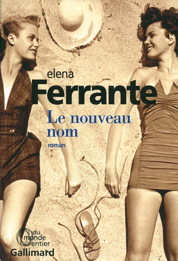 Elena Ferrante: Le nouveau nom (French language, 2016, Éditions Gallimard)