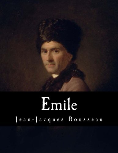 Jean-Jacques Rousseau, Barbara Foxley: Emile (Paperback, Createspace Independent Publishing Platform, CreateSpace Independent Publishing Platform)