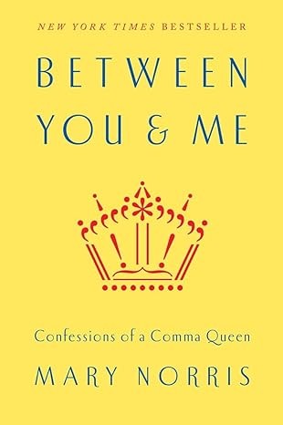 Norris, Mary (Editor): Between you & me (2015, W.W. Norton & Company)