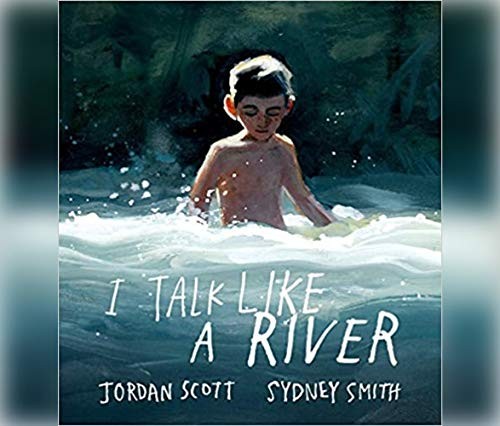 Jordan Scott, Sydney Smith: I Talk Like a River (AudiobookFormat, Dreamscape Media)