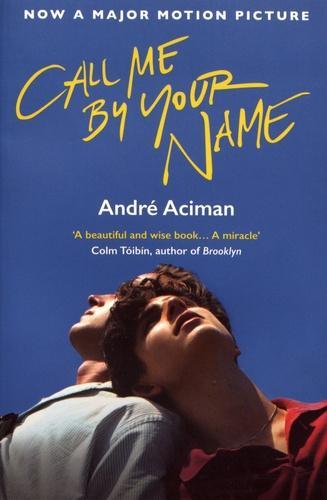 André Aciman: Call Me By Your Name (Call Me By Your Name, #1) (2017)