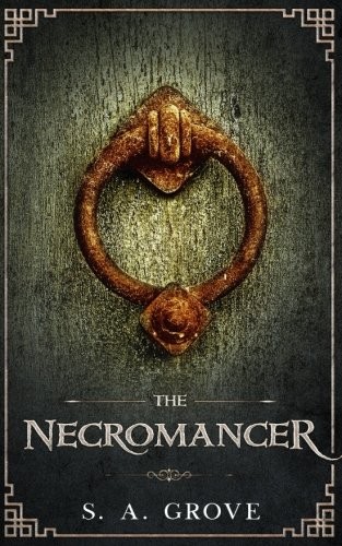 S. A. Grove: The Necromancer (Paperback, CreateSpace Independent Publishing Platform)