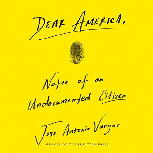 Jose Antonio Vargas: Dear America (AudiobookFormat, 2018, HarperCollins B and Blackstone Audio, Harpercollins)