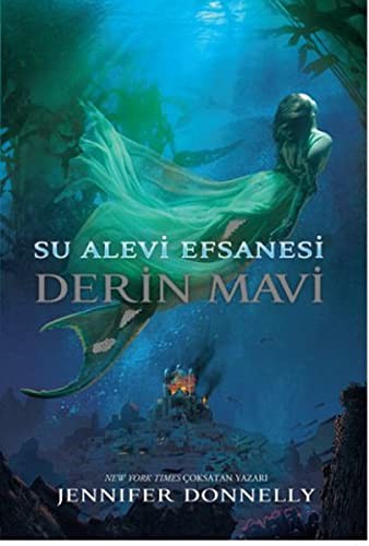 Jennifer Donnelly: Su Alevi Efsanesi - Derin Mavi (Paperback, Dogan Egmont Yayincilik)