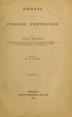 United States. Constitutional Convention: Journal of the Federal Convention (1898, Scott, Foresman and Co.)
