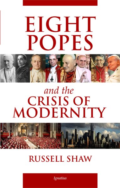 Russell Shaw: Eight Popes and the Crisis of Modernity (Paperback, 2020, Ignatius Press)