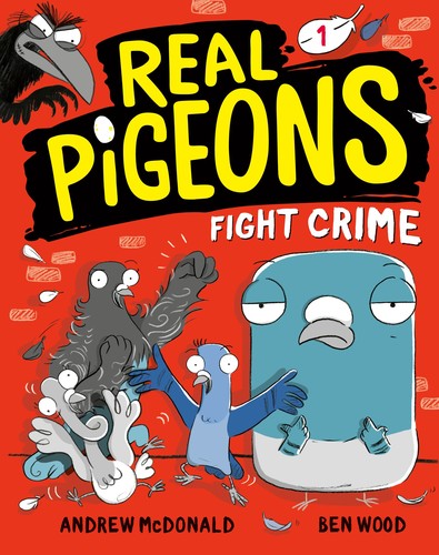 Andrew McDonald, Ben Wood: Real Pigeons Fight Crime (Book 1) (2020, Random House Children's Books)