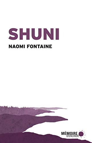 Naomi Fontaine: Shuni - Ce que tu dois savoir, Julie (Paperback, MEMOIRE ENCRIER)