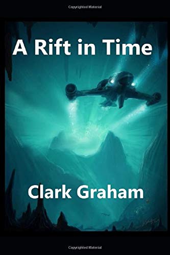 Clark Graham: A Rift in Time (Paperback, Independently published)