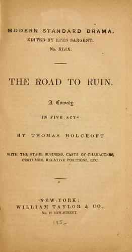 Thomas Holcroft: The road to ruin. (1850, W. Taylor & co.)