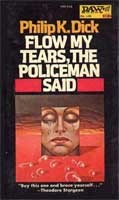 Philip K. Dick (duplicate entry): Flow my tears, the policeman said (1975, Daw Books)