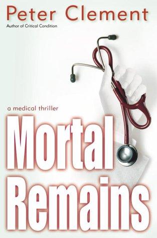 Clement, Peter M.D.: Mortal remains (2003, Ballantine Books)