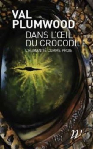 Val Plumwood: Dans l'oeil du crocodile (French language, 2021, Wildproject)