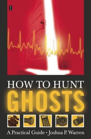 Joshua P. Warren: How to Hunt Ghosts  (Paperback, Fireside)