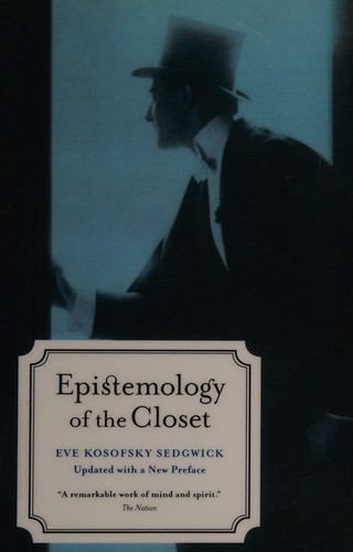 Eve Kosofsky Sedgwick: Epistemology of the closet (2008, University of California Press)