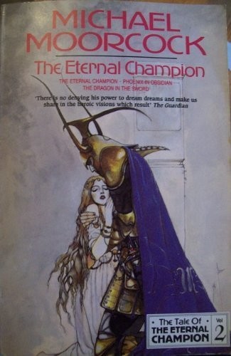 Michael Moorcock: The Eternal Champion (Tale Of The Eternal Champion) (WEIDENFELD MILITARY, Orion Publishing Group, Limited)